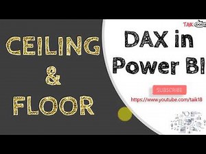 Ceiling and Floor DAX in Power BI - TAIK18 (6-41) Power BI