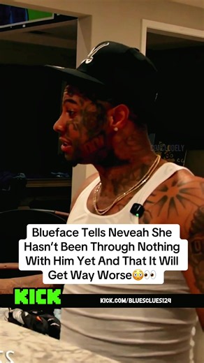 Blueface Tells Neveah She Hasn’t Been Through Nothing With Him Yet And That It Will Get Way Worse😳👀#blueface #neveah #fyp