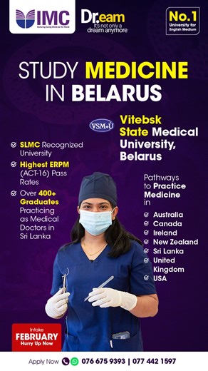 🚑✨ Your Doctor Dream Starts Here! ✨🚑 Study Medicine in Belarus 🇧🇾 at the No.1 English Medium Medical University – Vitebsk State Medical University. ✔ SLMC Recognized ✔ Highest ERPM Pass Rates ✔ 400 Sri Lankan Doctors already practicing 👩‍⚕👨‍⚕ 🌍 Pathways to practice in Sri Lanka | UK | USA | Australia | Canada | Ireland | New Zealand 🔥 February Intake Now Open – Limited Seats! 🔥 📲 Call us today: 076 675 9393 | 077 442 159 | International Medical Campus - IMC
