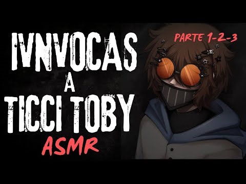 Invocas a Ticci Toby Parte 1 2 y 3 | ASMR ROLEPLAY | by: orochiFD
