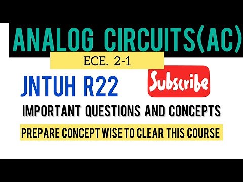 AC-ANALOG CIRCUITS R22JNTUH IMPORTANT CONCEPTS AND QUESTIONS ECE 2-1 R22 JNTUH AC ANALOG CIRCUITS AC