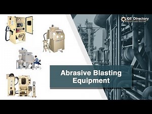 Abrasive Blasting Equipment Manufacturers, Suppliers and Industry Information