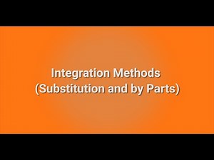 Calculus Review: Integration Methods (Substitution and by Parts)