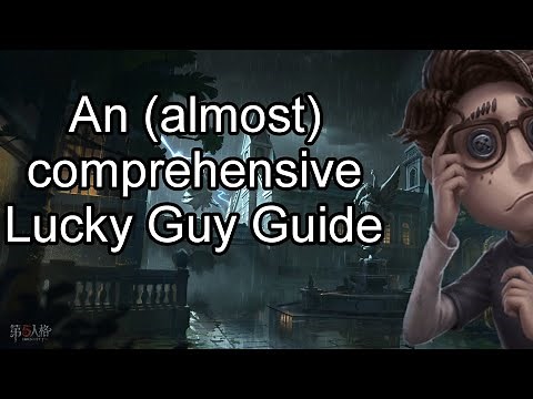 An (Almost) Comprehensive Lucky Guy Guide - Identity V