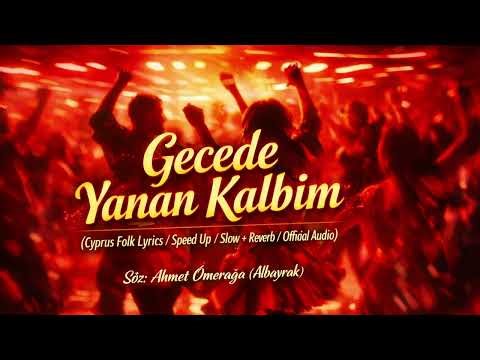 Gecede Yanan Kalbim (Cyprus Folk Lyrics / Speed Up / Slow + Reverb / Official Audio)