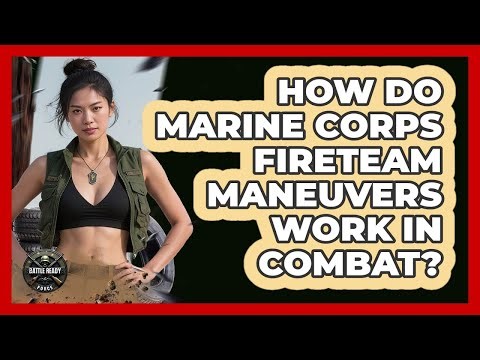 How Do Marine Corps Fireteam Maneuvers Work In Combat? - Battle Ready Force