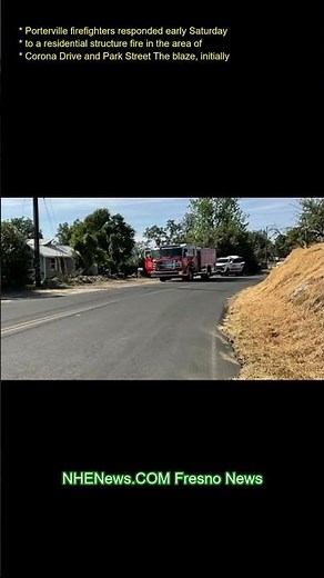 Porterville firefighters responded early Saturday to a residential structure fire in the area of Cor