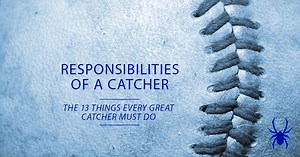 13 Responsibilities of a Catcher - Spiders Elite