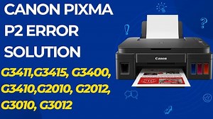 Canon Pixma P2 Error Solution | How to Fix P2 Error On Canon Pixma G3411, G3415, G2010, G2012, G3010
