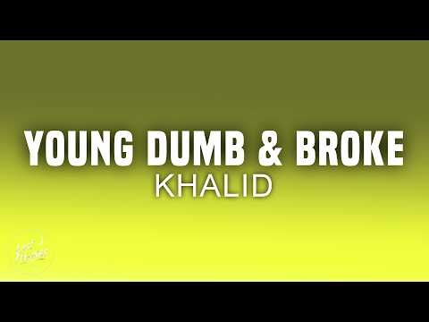 Khalid - Young Dumb & Broke (Lyrics)