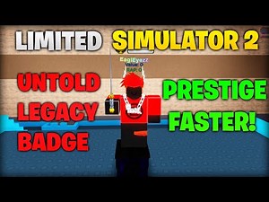 Limited Simulator 2 - Untold legacy badge and tips to prestige faster! Part 2 | ROBLOX
