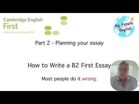 How to write an Essay for Cambridge B2 First. Part 2 Planning