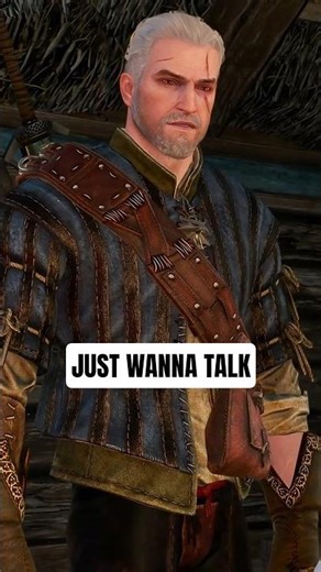 Just Wanna Talk - The Witcher 3