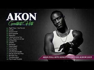 AKON Full Greatest Hits Songs Collection Album 2025 AKON Best Songs Playlist 2025