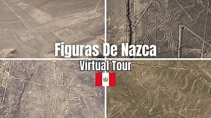 Nazca Lines, Peru: Virtual Tour of the Most Iconic Desert Figures