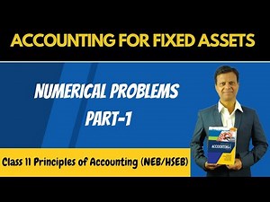 Numerical Problem of Accounting for Fixed Assets Part-1 || Grade - 11 (NEB/HSEB)