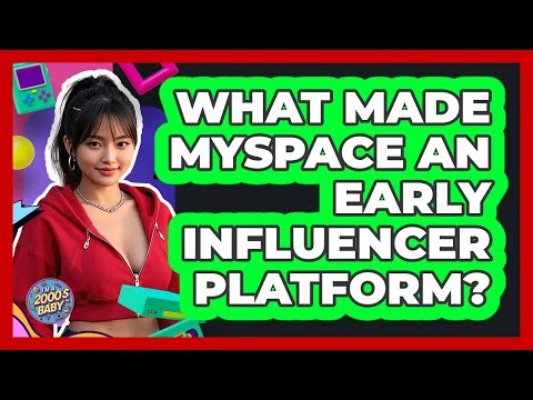 What Made MySpace An Early Influencer Platform? - I'm a 2000s Baby