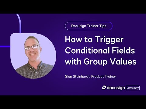Docusign Trainer Tips: How to Trigger Conditional Fields with Group Values