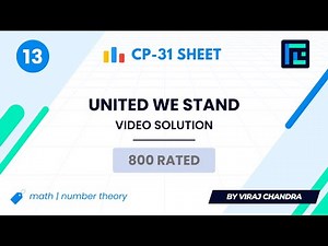 #13 United We Stand | Video Solution | 800 Rated | TLE CP-31 Sheet | Best Codeforces Problems