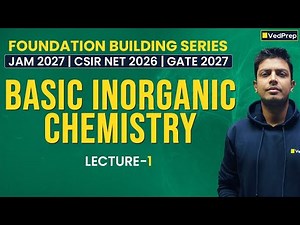 Basic Inorganic Chemistry | Lecture 1 | JFB, NFB, GFB Series | JAM 2027, NET June 2026 & GATE 2027