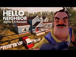 Playing Hello Neighbor Alpha 1.5 Remake!!!
