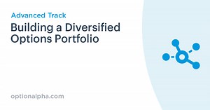 Building A Diversified Options Portfolio | Option Alpha
