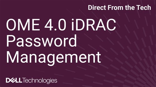 PowerEdge：OpenManage Enterprise 4.0 iDRAC 密码管理和轮换 | Dell 中国