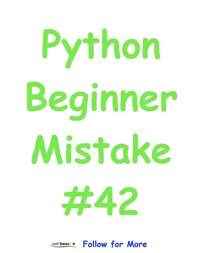 Python Beginner Mistake #42