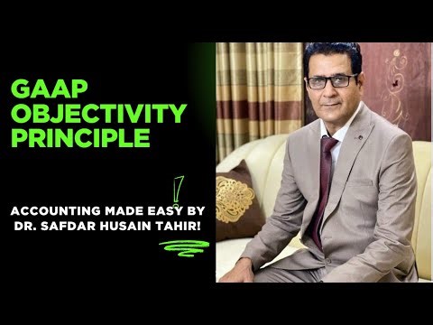 GAAP Objectivity Principle | Accounting Made Easy by Dr. Safdar Husain Tahir