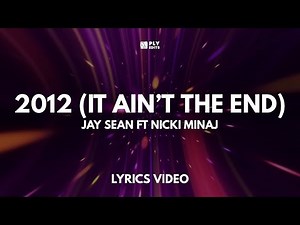 2012 (IT AIN’T THE END) JAY SEAN FT NICKI MINAJ [LYRICS VIDEO]
