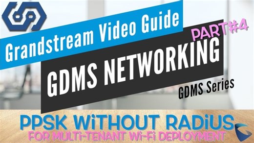 Video Guides - PPSK Without Radius - GDMS Networking Pt4 | Grandstream Networks