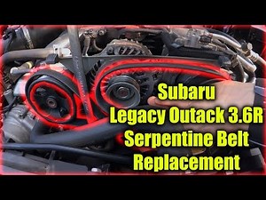 Subaru Legacy Outback 3.6R Serpentine Belt Replacement