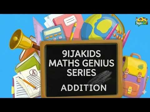 Year 1 Addition | Maths Genius Series | Fun Addition for Kids | Step-by-Step Addition | 9ijakids