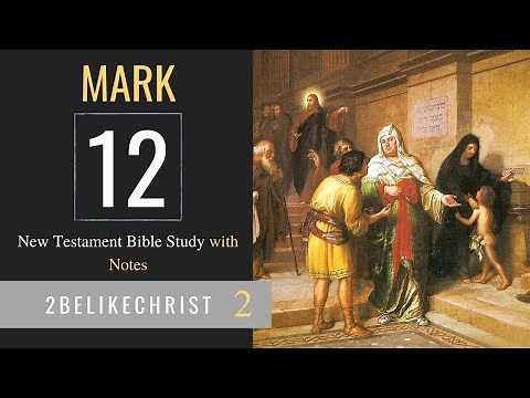 MARK 12 - Bible Study with Notes - 2BeLikeChrist