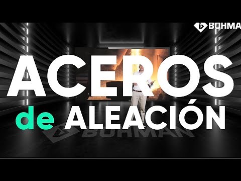 Tipos de Acero y su Clasificación (Video 3): Acero de Aleación / BOHMAN