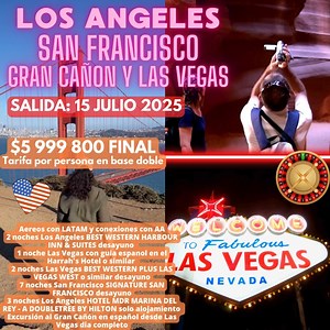 😍* LOS ANGELES Y SAN FRANCISCO😍😍😍 CON LAS VEGAS Y GRAN CAÑON SALIDA 15 JULIO 2025 Incluye: Aereos con LATAM y conexiones con AA 2 noches Los Angeles BEST WESTERN HARBOUR INN & SUITES desayuno 1 noche Las Vegas con guia espanol en el Harrah's Hotel o similar 2 noches Las Vegas BEST WESTERN PLUS LAS VEGAS WEST o similar desayuno 7 noches San Francisco SIGNATURE SAN FRANCISCO desayuno 3 noches Los Angeles HOTEL MDR MARINA DEL REY - A DOUBLETREE BY HILTON solo alojamiento Excursión al Gran Cañón
