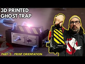 How To Build a 3D Printed Ghostbusters Ghost Trap! Part 2: Print Orientation