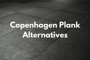 5 Copenhagen Plank Alternatives To Develop Groin Strength