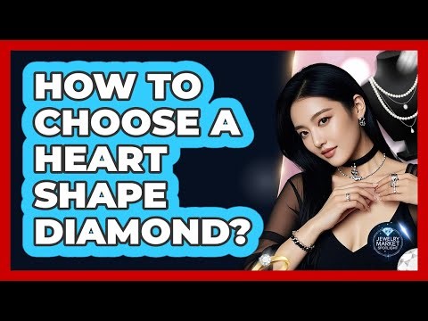 How To Choose A Heart Shape Diamond?