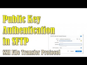 Using Public Key Infrastructure for Authentication Public key authentication in SFTP (SSH - FTP)