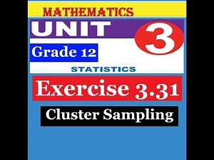 Mathematics Grade 12 Unit 3 Exercise 3.31 (Cluster Sampling)​@mathT_21​
