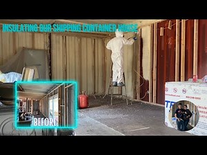 INSULATING OUR SHIPPING CONTAINER HOUSE | Shipping Container House Ep.21
