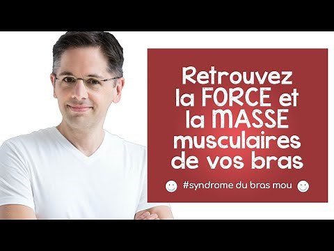 Retrouvez la force et la masse musculaire de vos bras (syndrome du bras mou)
