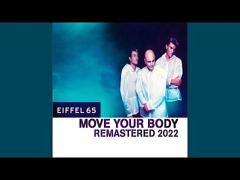 Eiffel 65 - Move Your Body | Remastered 2022