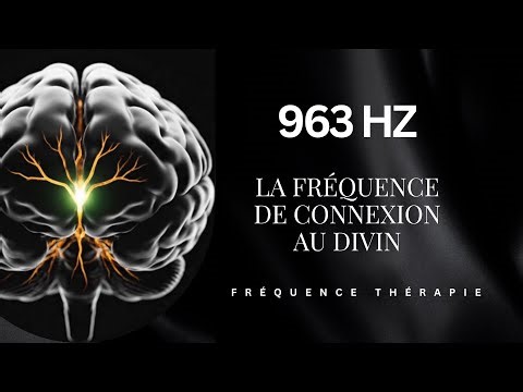 963 Hz: La fréquence qui te connecte à ta conscience supérieure | La fréquence du Divin.