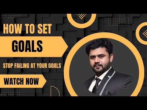 How to Set Goals That Actually Work | Stop Failing at Your Goals