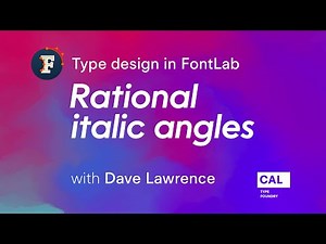 406. Rational italic angles. Type design in FontLab 7 with Dave Lawrence
