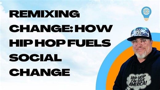 Hip Hop as a Force for Social Change: How a Remix Culture Can Drive Innovation