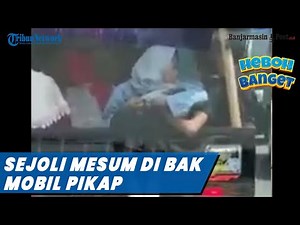 Viral Video Sejoli Diduga Mesum Terekam di Atas Bak Mobil Pikap saat Jalanan Macet
