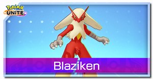 Blaziken Guide: Best Builds and Moveset | Pokemon UNITE｜Game8